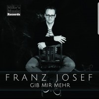 Franz Josef - Gib Mir Mehr